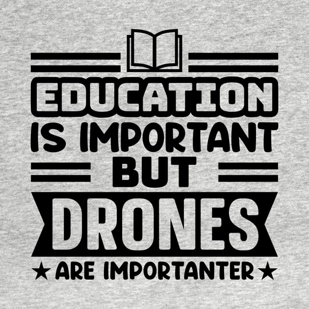 Education is important, but drones are importanter by colorsplash